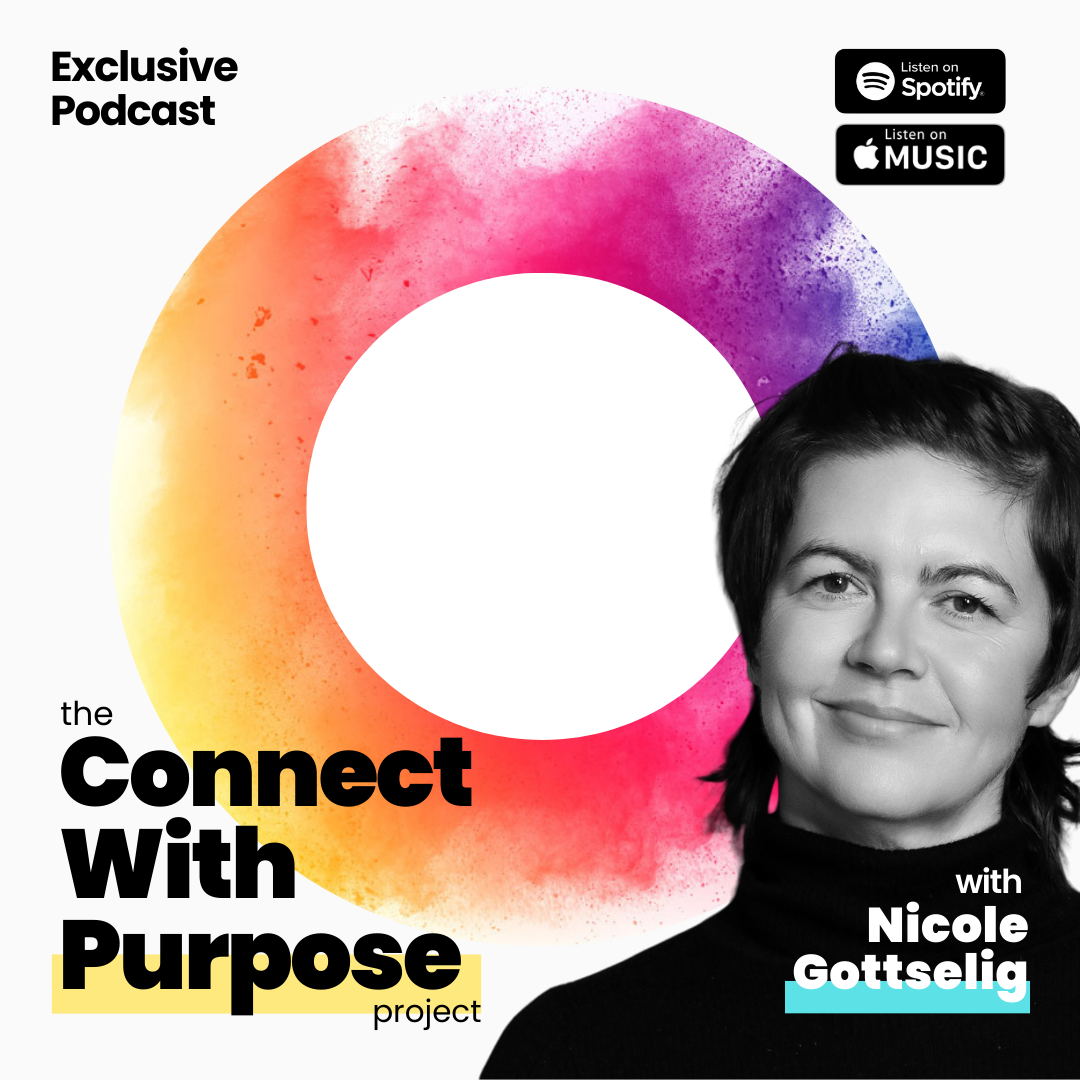 The Connect With Purpose Project - With Nicole Gottselig